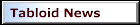 Tabloid News